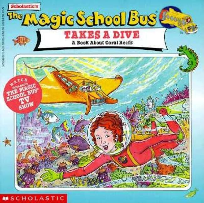 The Magic School Bus Takes a Dive: A Book about Coral Reefs