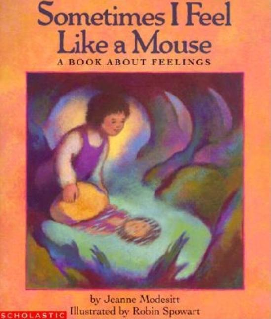 Sometimes I Feel Like a Mouse: A Book about Feelings
