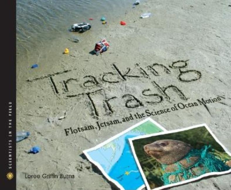 Tracking Trash: Flotsam, Jetsam, and the Science of Ocean Motion