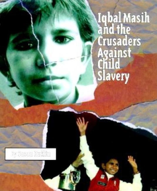 Iqbal Masih and the Crusaders Against Child Slavery