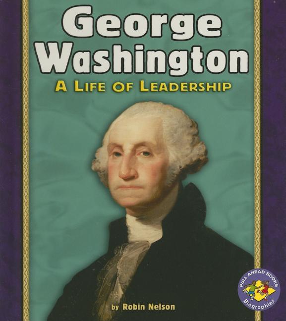 George Washington: A Life of Leadership