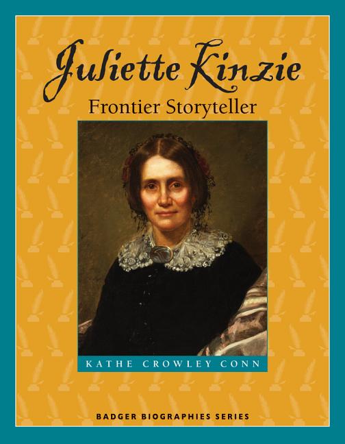 Juliette Kinzie: Frontier Storyteller