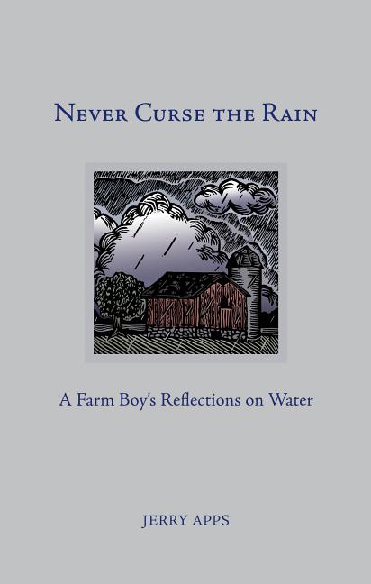 Never Curse the Rain: A Farm Boy's Reflections on Water