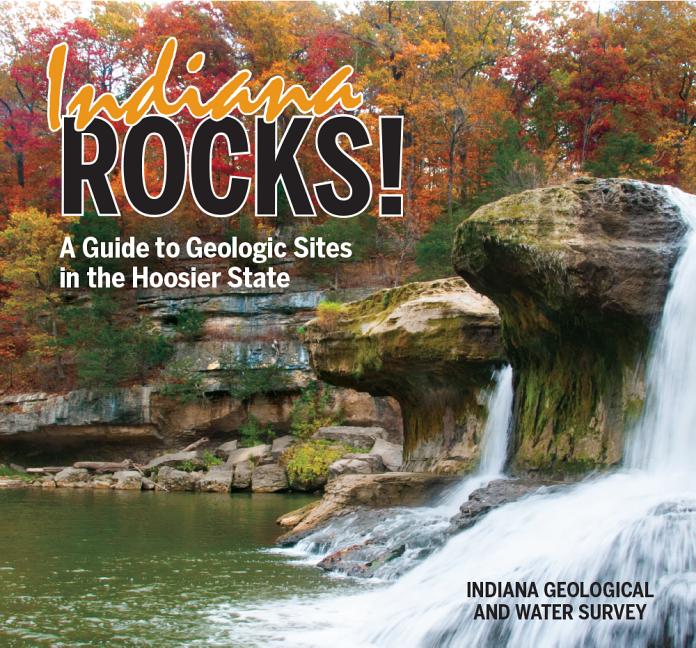 Indiana Rocks!: A Guide to Geologic Sites in the Hoosier State