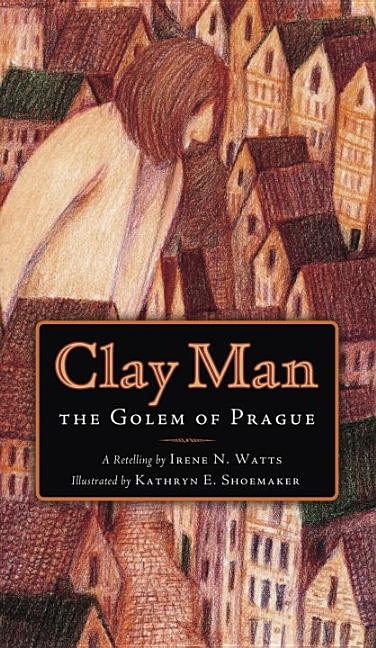 Clay Man: The Golem of Prague
