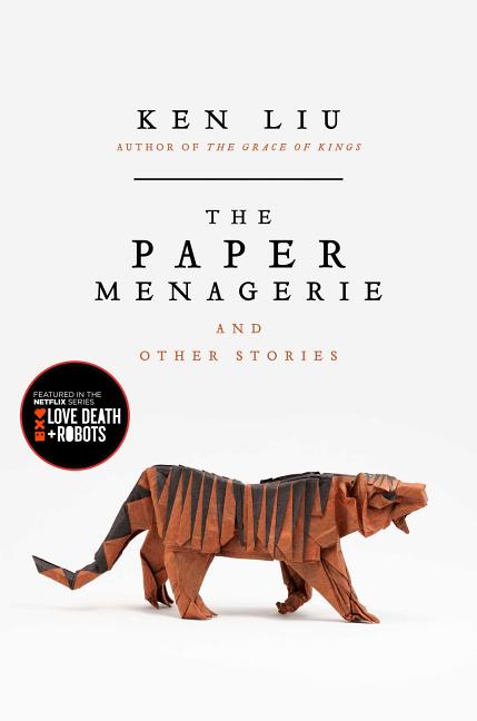 The Paper Menagerie: And Other Stories