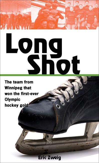 Long Shot: How the Winnipeg Falcons Won the First Olympic Hockey Gold
