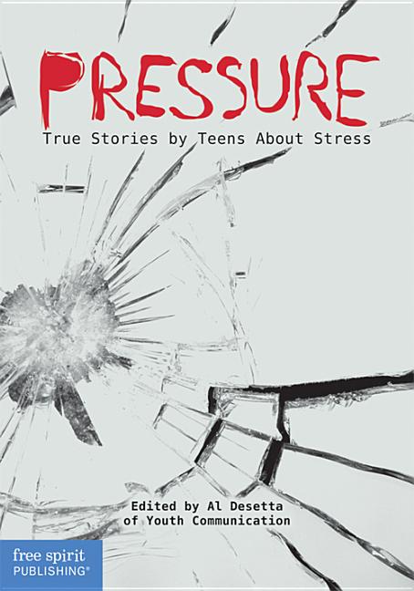 Pressure: True Stories by Teens about Stress