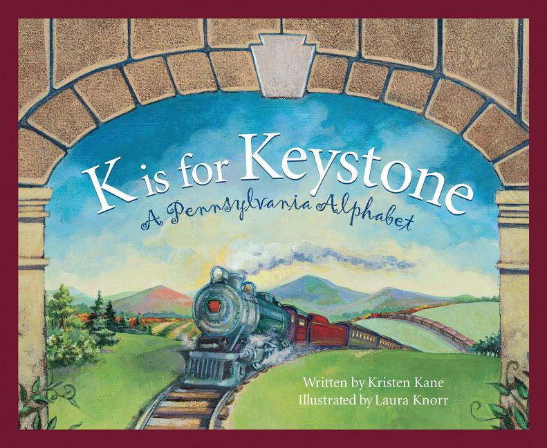 K is for Keystone: A Pennsylvania Alphabet