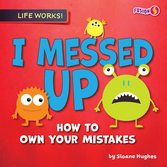 I Messed Up: How to Own Your Mistakes