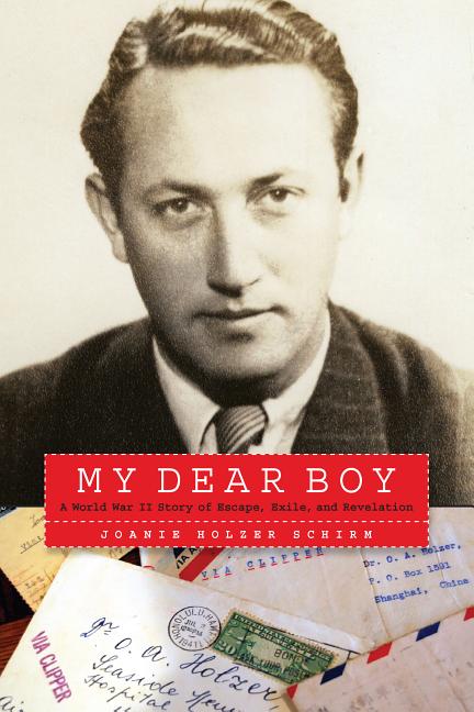 My Dear Boy: A World War II Story of Escape, Exile, and Revelation