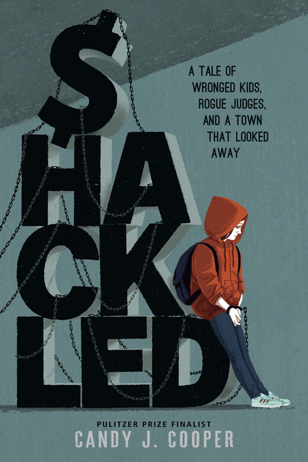 Shackled: A Tale of Wronged Kids, Rogue Judges, and a Town That Looked Away