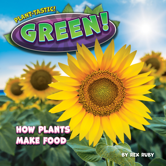 Green!: How Plants Make Food