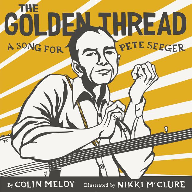 The Golden Thread: A Song for Pete Seeger