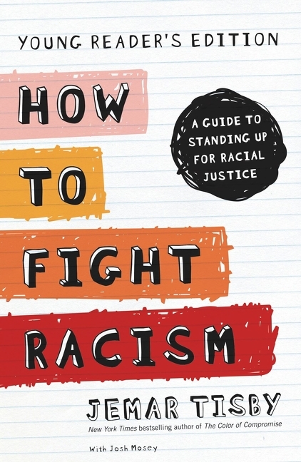 How to Fight Racism: A Guide to Standing Up for Racial Justice (Young Readers Edition)