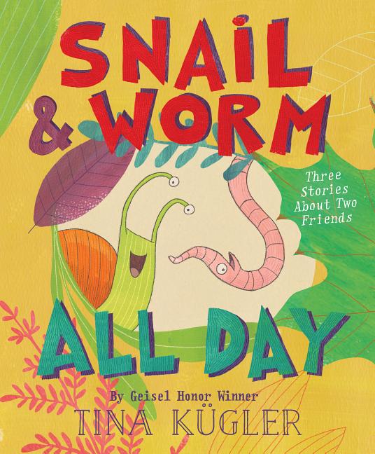 Snail & Worm All Day: Three Stories about Two Friends