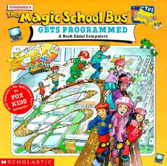 Magic School Bus Gets Programmed, The: A Book about Computers