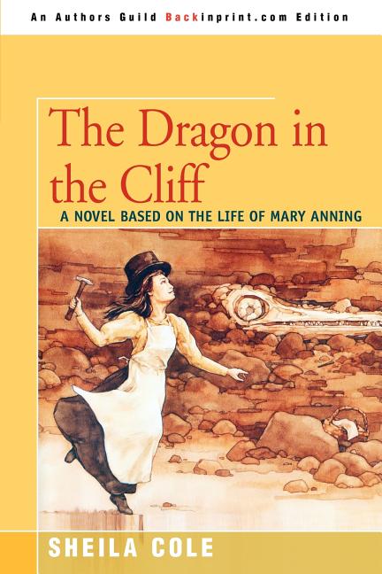 The Dragon in the Cliff: A Novel Based on the Life of Mary Anning