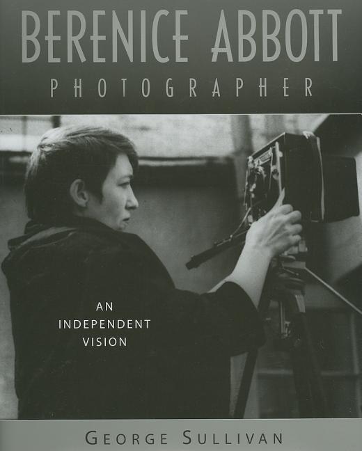Berenice Abbott, Photographer: An Independent Vision