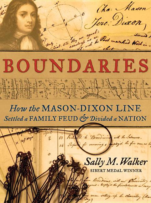 Boundaries: How the Mason-Dixon Line Settled a Family Feud and Divided a Nation