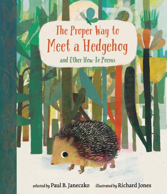 The Proper Way to Meet a Hedgehog: And Other How-To Poems