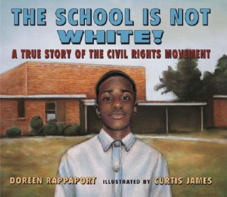 The School is Not White!: A True Story of the Civil Rights Movement