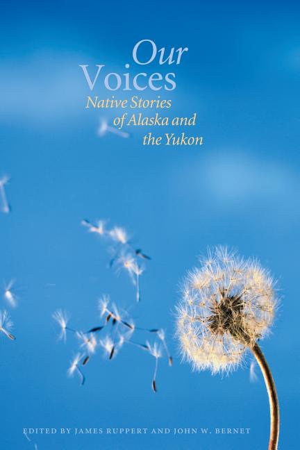 Our Voices: Native Stories of Alaska and the Yukon