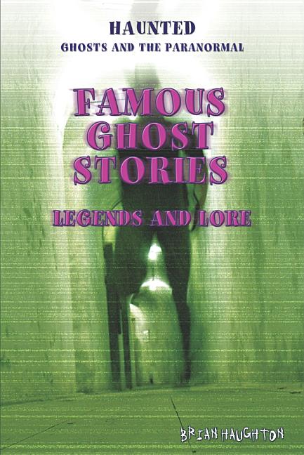 Famous Ghost Stories: Legends and Lore