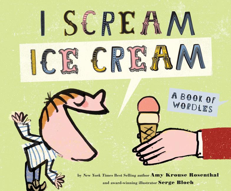 I Scream, Ice Cream!: A Book of Wordles