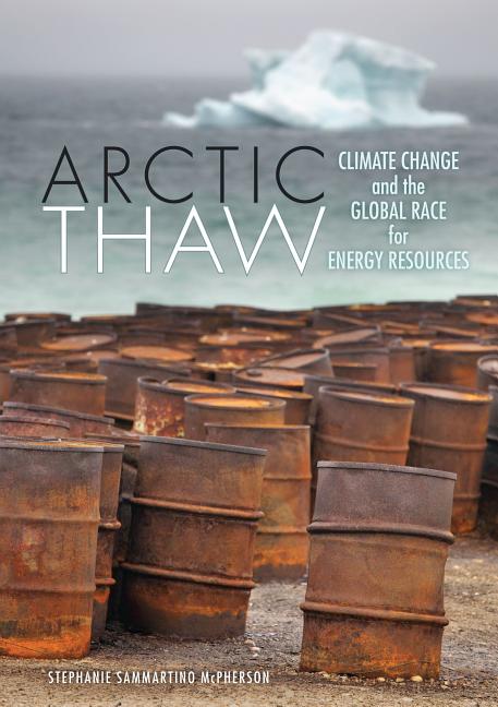 Arctic Thaw: Climate Change and the Global Race for Energy Resources