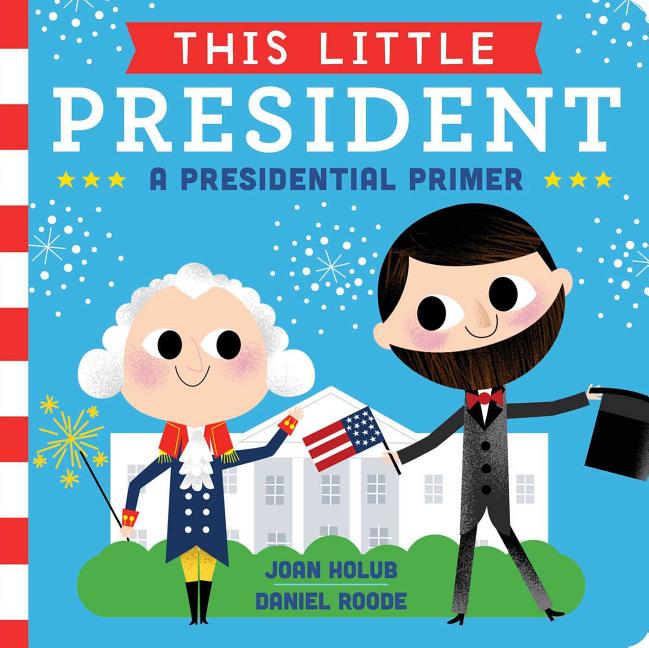 This Little President: A Presidential Primer
