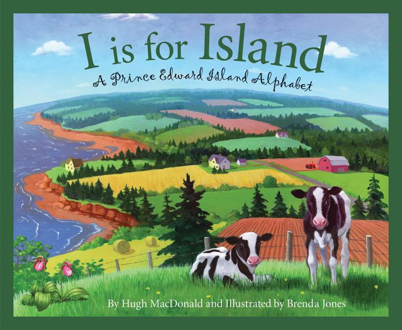 I Is for Island: A Prince Edward Island Alphabet