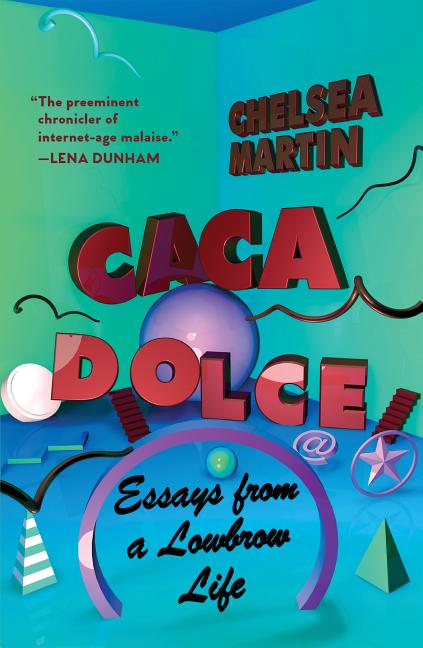 Caca Dolce: Essays from a Lowbrow Life