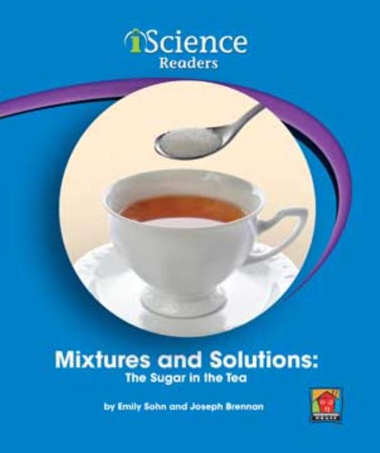 Mixtures and Solutions: The Sugar in the Tea