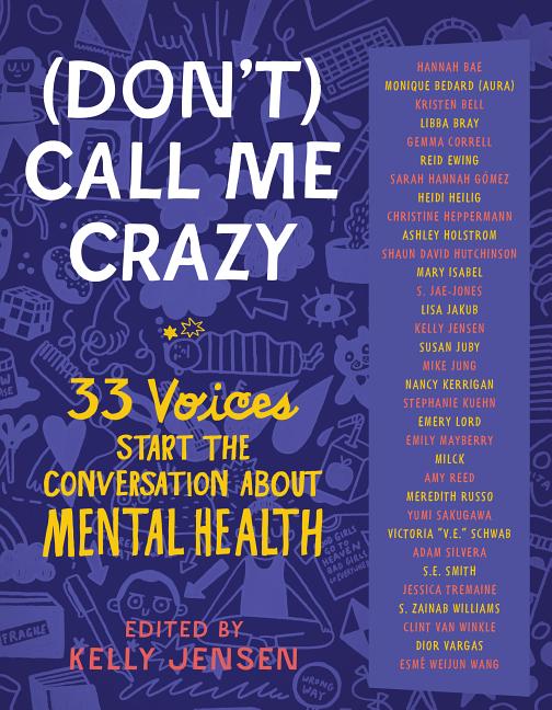 (Don't) Call Me Crazy: 33 Voices Start the Conversation about Mental Health