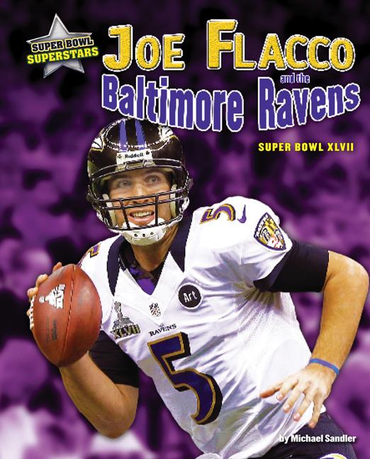Joe Flacco and the Baltimore Ravens: Super Bowl XLVII