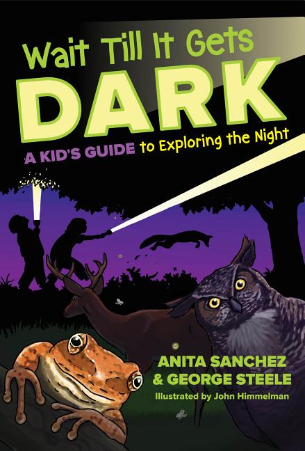 Wait Till It Gets Dark: A Kid's Guide to Exploring the Night