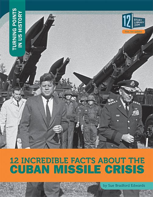 12 Incredible Facts about the Cuban Missile Crisis