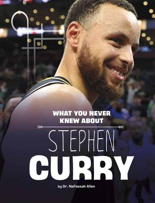 What You Never Knew about Stephen Curry