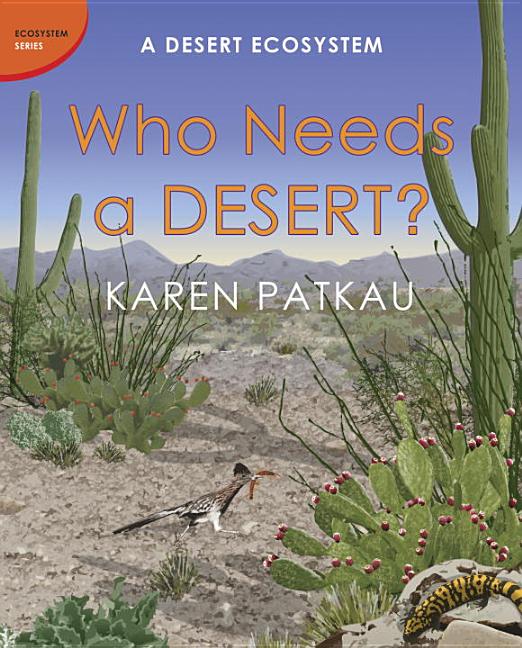 Who Needs a Desert?: A Desert Ecosystem