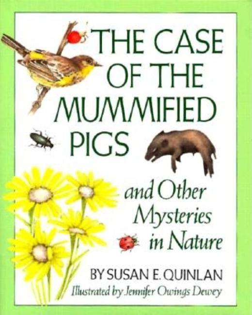 The Case of the Mummified Pigs and Other Mysteries in Nature