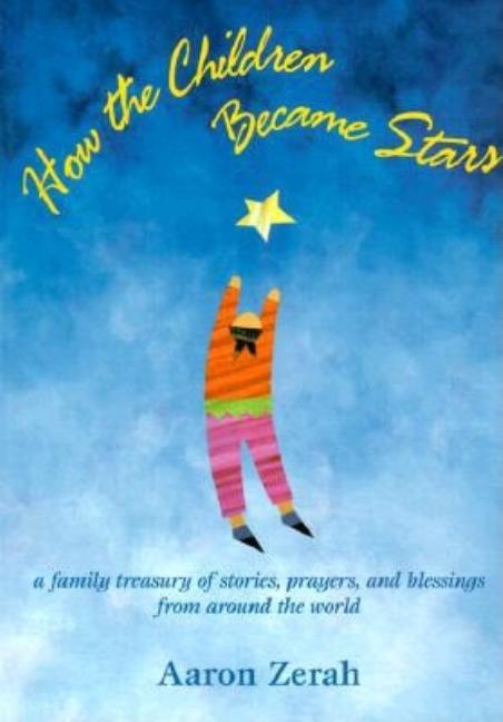 How the Children Became Stars: A Children's Treasury of Inspirational Stories, Myths, and Fables from Around the World