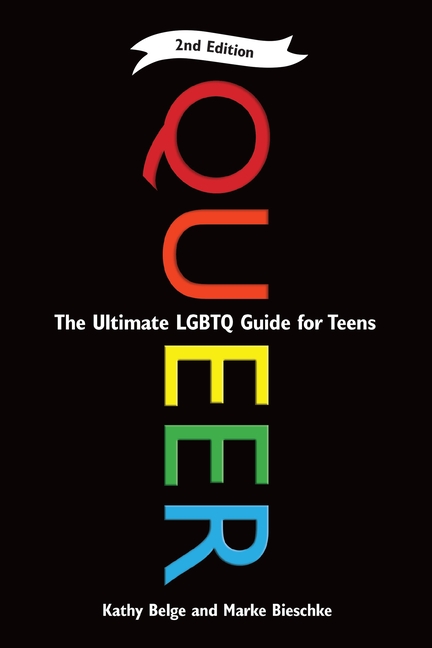 Queer: The Ultimate LGBTQ Guide for Teens