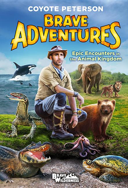 Brave Adventures: Epic Encounters in the Animal Kingdom