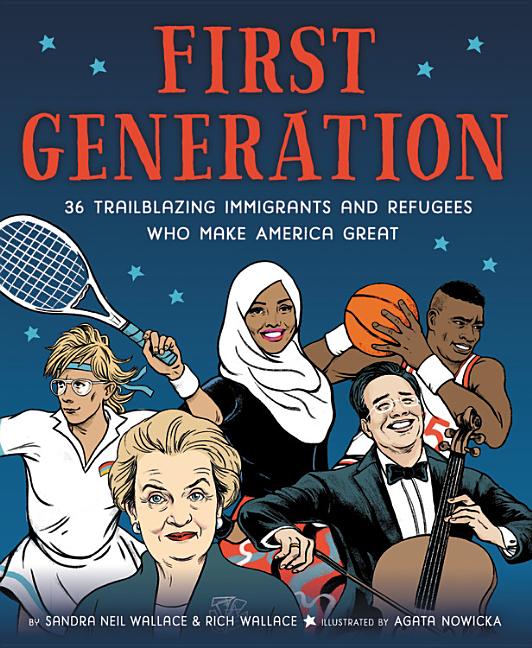 First Generation: 36 Trailblazing Immigrants and Refugees Who Make America Great