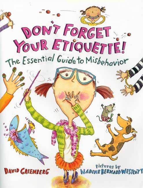 Don't Forget Your Etiquette!: The Essential Guide to Misbehavior