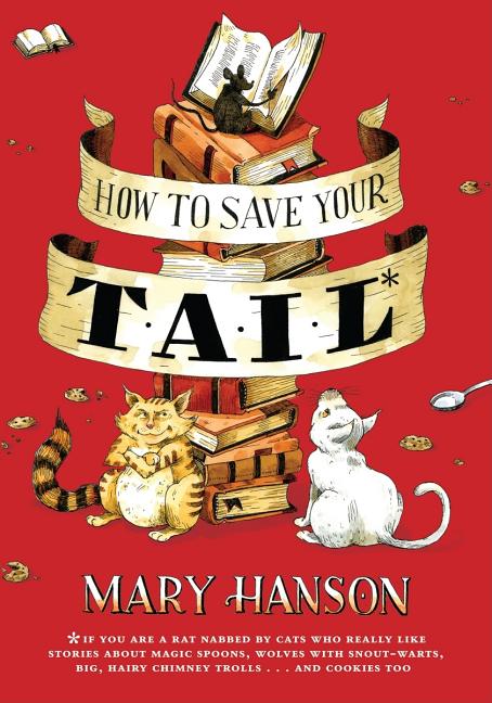 How to Save Your Tail: If You Are a Rat Nabbed by Cats Who Really Like Stories about...