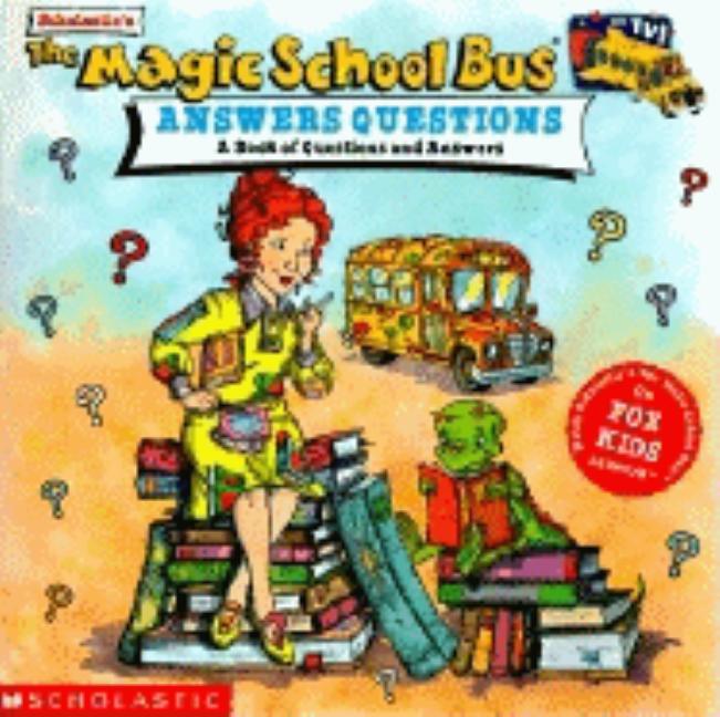 Magic School Bus Answers Questions, The: A Book of Questions and Answers