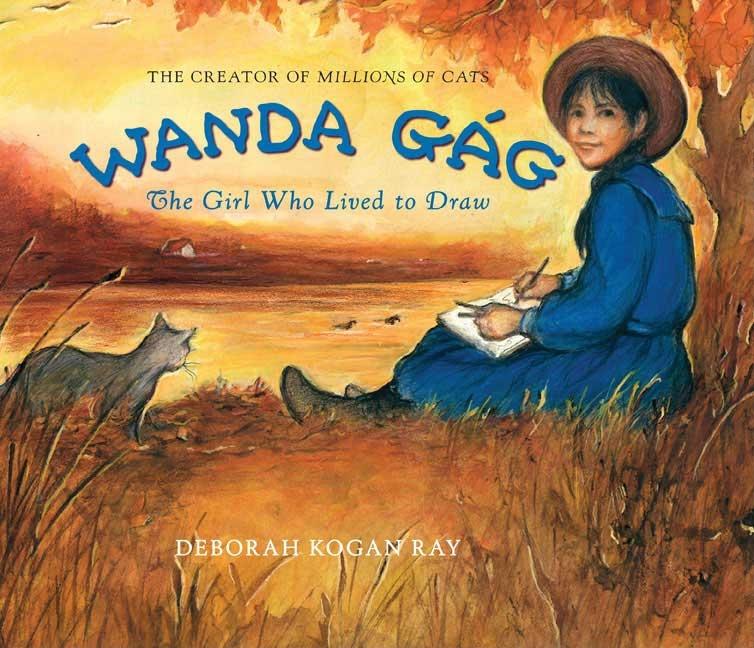 Wanda Gág: The Girl Who Lived to Draw