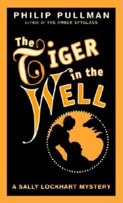 The Tiger in the Well: A Sally Lockhart Mystery